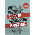 The Definitive Guide to Membership Marketing