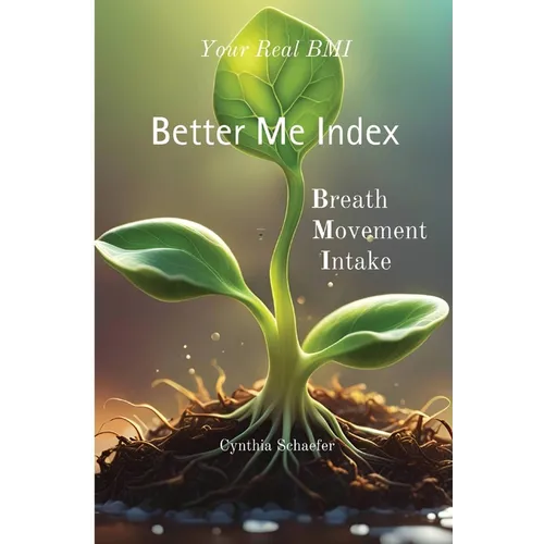 Your Real BMI: a Better Me Index with Breath, Movement and Intake
