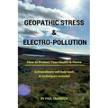 Geopathic Stress & Electropolution: How to Protect Your Health & Home