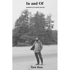 In, and of: Memoirs of a Mystic Journey
