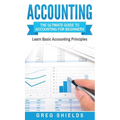 Accounting: The Ultimate Guide to Accounting for Beginners - Learn the Basic Accounting Principles