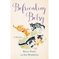 Befriending Betsy: A Memoir