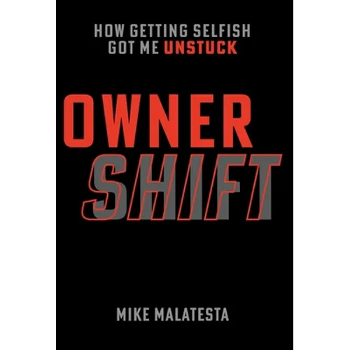 Owner Shift: How Getting Selfish Got Me Unstuck