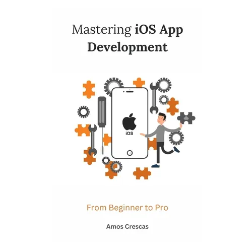 Mastering iOS App Development: From Beginner to Pro