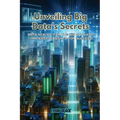 Unveiling Big Data's Secrets: Data science for the big data era: harnessing insights for success
