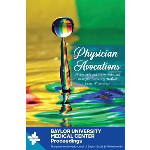 Physician Avocations: Photographs and Poetry Published in Baylor University Medical Center Proceedings