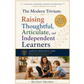 The Modern Trivium: Raising Thoughtful, Articulate, and Independent Learners: Classical Education at Home: Mastering the Trivium for Critical Thinkers