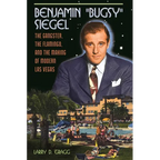 Benjamin Bugsy Siegel: The Gangster, the Flamingo, and the Making of Modern Las Vegas - Hardcover