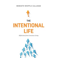 The Intentional Life: Reflections from Conscious Living
