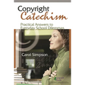 Copyright Catechism: Practical Answers to Everyday School Dilemmas