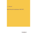 New York and its Institutions 1609-1871