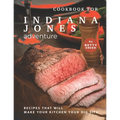 Cookbook for Indiana Jones Adventure: Recipes That Will Make Your Kitchen Your Dig Site