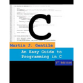 An Easy Guide to Programming in C, Second Edition
