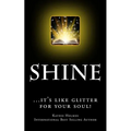 Shine: ...it's like glitter for your soul!