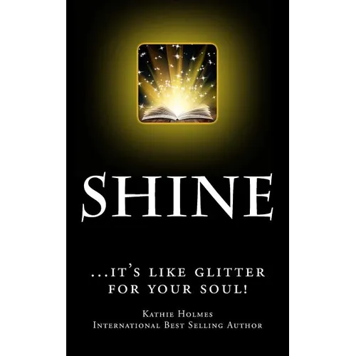 Shine: ...it's like glitter for your soul!