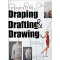 Integrating Draping, Drafting and Drawing