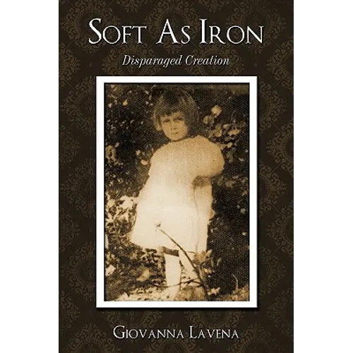 Soft as Iron: Disparaged Creation