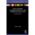 Black Women, Intersectionality, and Workplace Bullying: Intersecting Distress
