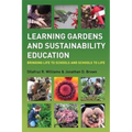 Learning Gardens and Sustainability Education: Bringing Life to Schools and Schools to Life