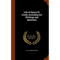 Life of Henry W. Grady, Including his Writings and Speeches;