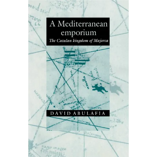 A Mediterranean Emporium: The Catalan Kingdom of Majorca