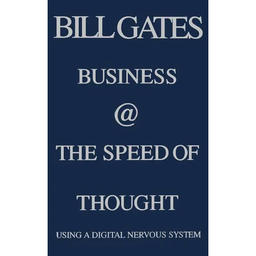 Business @ the Speed of Thought: Using a Digital Nervous System