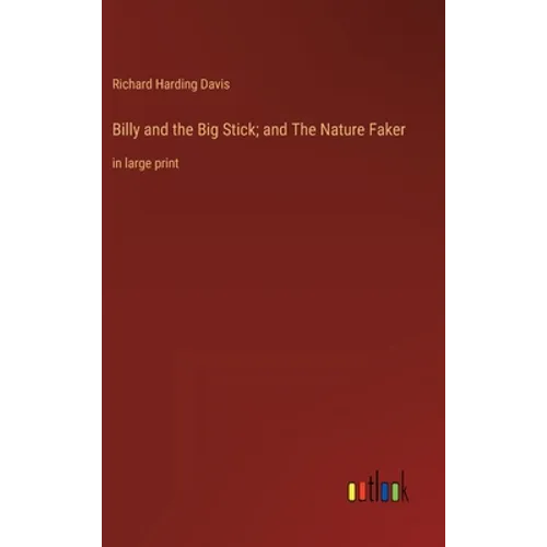 Billy and the Big Stick; and The Nature Faker: in large print