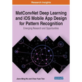 MatConvNet Deep Learning and iOS Mobile App Design for Pattern Recognition: Emerging Research and Opportunities