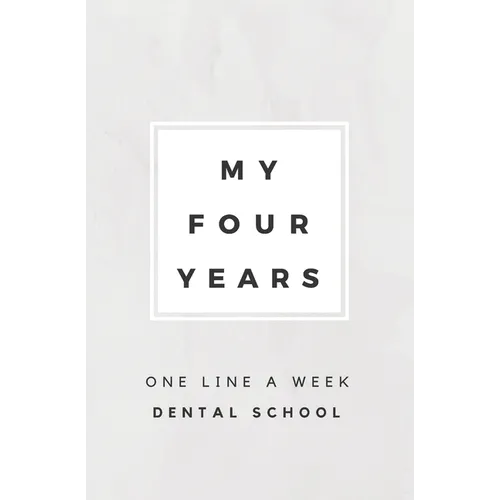 My Four Years: One Line A Week Dental School: Dental School Memory Book