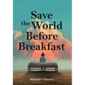 Save The World Before Breakfast: An Introduction to Design-Driven Entrepreneurship