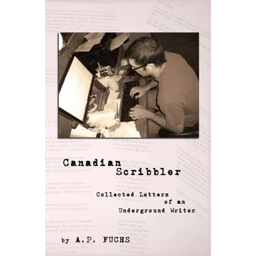 Canadian Scribbler: Collected Letters of an Underground Writer