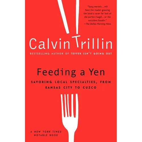 Feeding a Yen: Savoring Local Specialties, from Kansas City to Cuzco