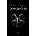 Biblia Satanae: The Satanic Book of the Way, the Truth and Abundant Life