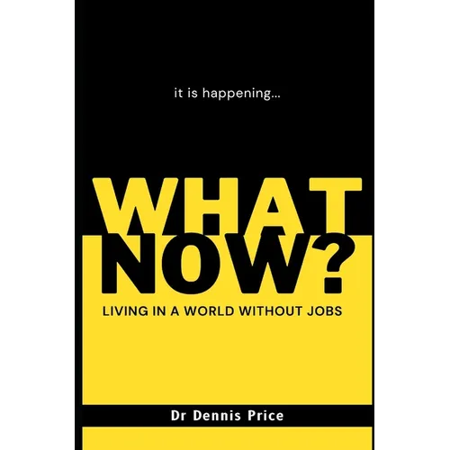 What Now?: Living in a world without jobs