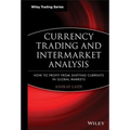 Currency Trading and Intermarket Analysis: How to Profit from the Shifting Currents in Global Markets