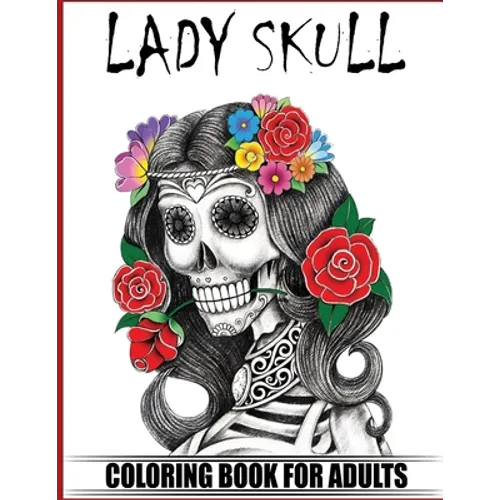 Lady Skull Coloring Book for Adults: Over 50 Skull Designs Inspired by the Day of the Dead Great Día de Los Muertos Coloring Books for Adults (MIDNIGH