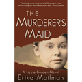 The Murderer's Maid: A Lizzie Borden Novel (Historical Murder Thriller)
