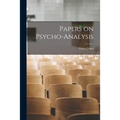 Papers on Psycho-analysis [microform]