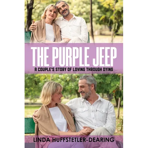 The Purple Jeep: A Couple's Story of Loving through Dying