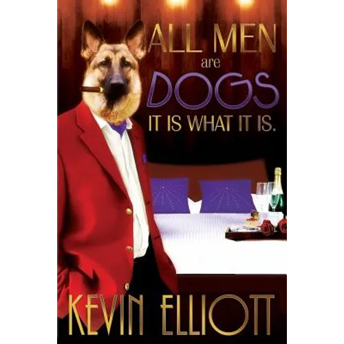 All Men Are Dogs. It Is What It Is!