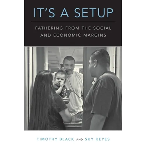 It's a Setup: Fathering from the Social and Economic Margins