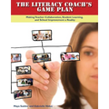 The Literacy Coach's Game Plan: Making Teacher Collaboration, Student Learning,