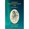Cherokee Intermarried White 1906 Volume VI