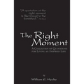 The Right Moment: A collection of quotations for leading an inspired life.
