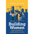 Building Women: How Everyone in Construction Can Win