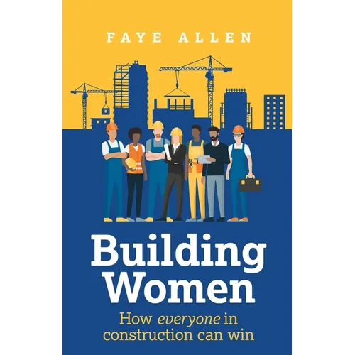 Building Women: How Everyone in Construction Can Win