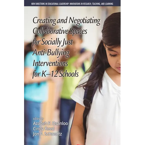 Creating and Negotiating Collaborative Spaces for Socially-Just Anti-Bullying Interventions for K-12 Schools