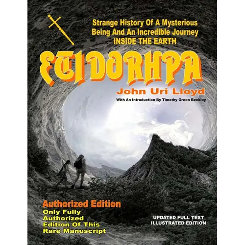 Etidorhpa: Strange History Of A Mysterious Being And An Incredible Journey INSIDE THE EARTH