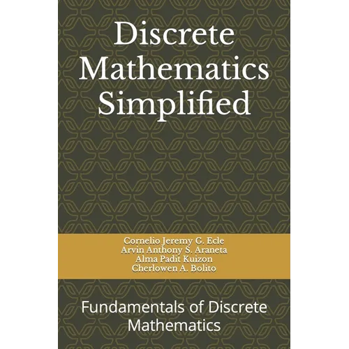 Discrete Mathematics Simplified: Fundamentals of Discrete Mathematics