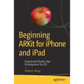 Beginning Arkit for iPhone and iPad: Augmented Reality App Development for IOS